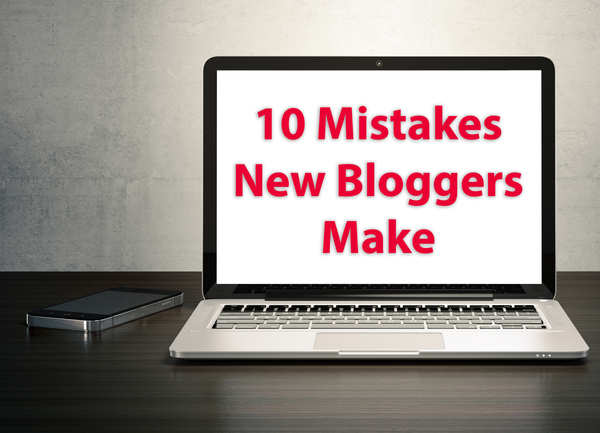 10 Mistakes New Bloggers Make | Beyond Bylines