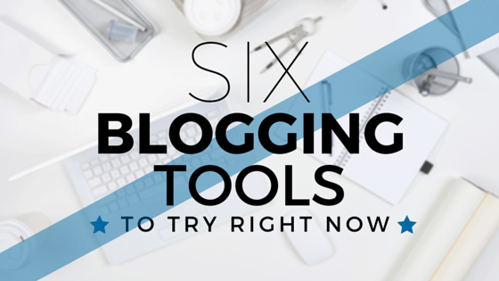 6 Cool Blog Tools Every Blogger Must Try | Beyond Bylines