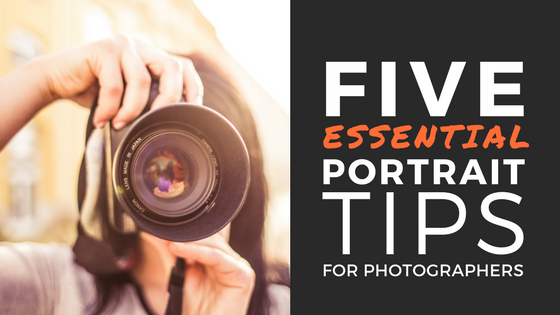 These 5 Tips Will Take Your Portrait Photography To The Next Level ...