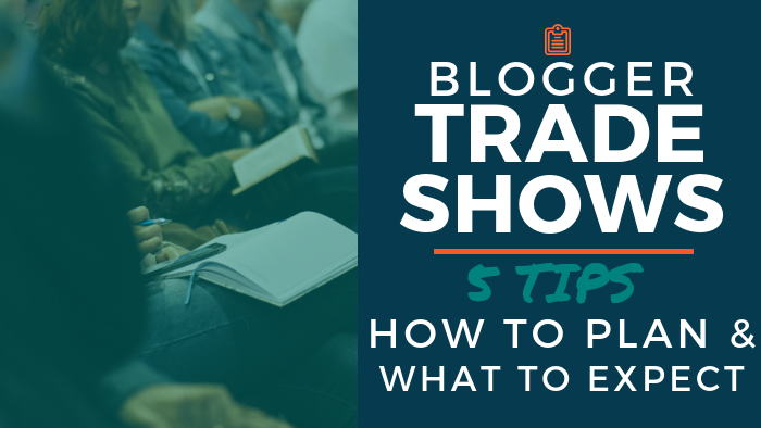 Blogger Trade Shows: 5 Tips - How to Plan and What to Expect