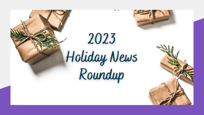 2023 Holiday News Roundup